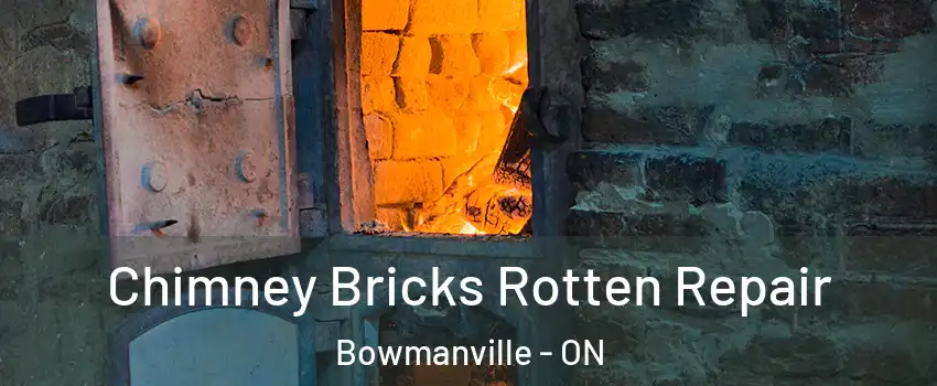 Chimney Bricks Rotten Repair Bowmanville - ON