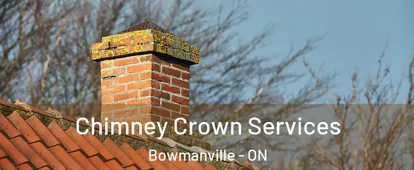 Chimney Crown Services Bowmanville - ON