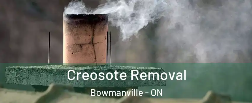 Creosote Removal Bowmanville - ON