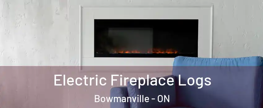 Electric Fireplace Logs Bowmanville - ON