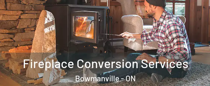 Fireplace Conversion Services Bowmanville - ON