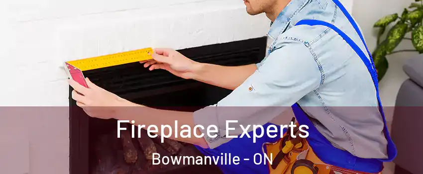 Fireplace Experts Bowmanville - ON
