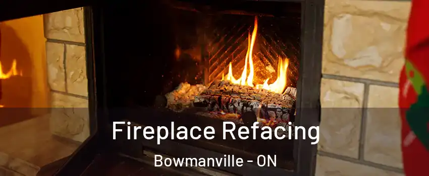 Fireplace Refacing Bowmanville - ON
