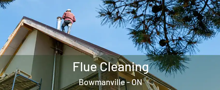 Flue Cleaning Bowmanville - ON