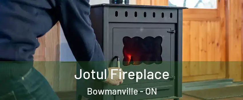 Jotul Fireplace Bowmanville - ON