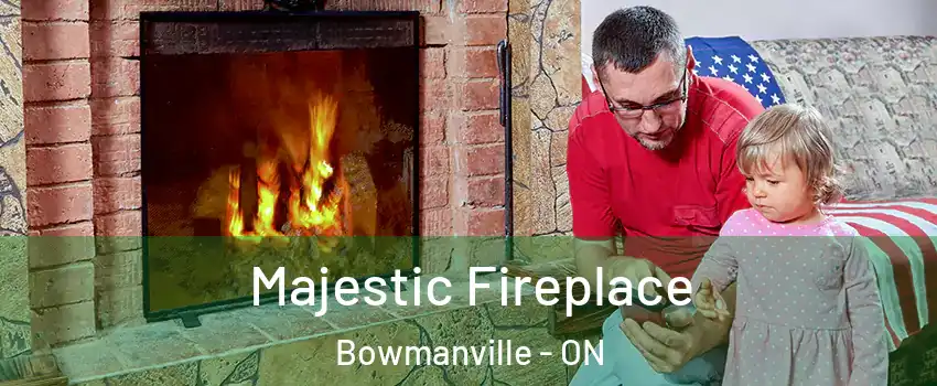 Majestic Fireplace Bowmanville - ON