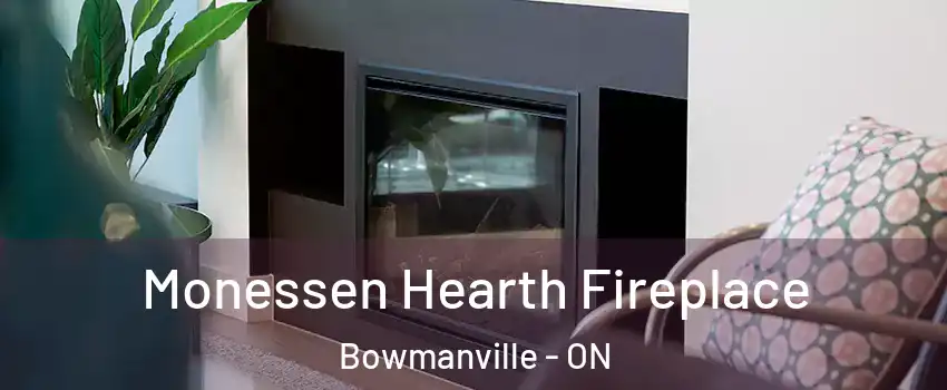 Monessen Hearth Fireplace Bowmanville - ON