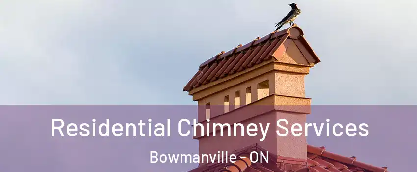 Residential Chimney Services Bowmanville - ON