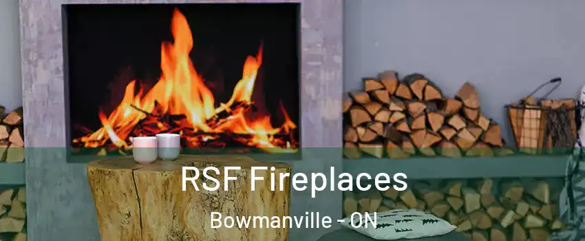 RSF Fireplaces Bowmanville - ON